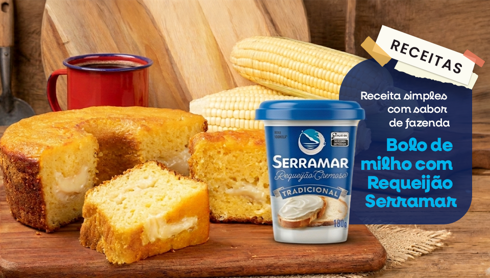 Bolo de milho com Requeijão Serramar